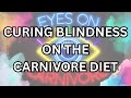 Curing blindness with the Carnivore diet, one man’s miraculous story.