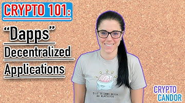 Crypto 101: Decentralized Applications | "Dapps" | What are they?
