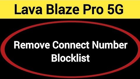 Lava Blaze Pro 5G Blacklist me number kaise hataya, How to remove connect number from blocklist in