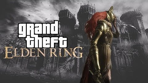 grand theft ELDEN RING , gta 4 style intro