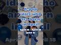 Kpop idols who are born in April part 2 #kpop #kpopidol #kpopidolbirthday #kpopgroup