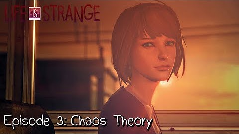 Life Is Strange · Episode 3: Chaos Theory (Full Walkthrough) - FULL EPISODE