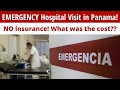 Emergency Hospital Visit in Panama! What did it COST?!