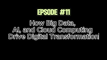 How Big Data, AI, and Cloud Computing Drive Digital Transformation