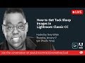 How to Get Tack Sharp Images in Lightroom Classic CC