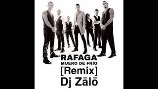 Ráfaga - Muero De Frío [Remix]