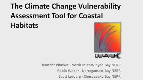 The Climate Change Vulnerability Assessment Tool for Coastal Habitats