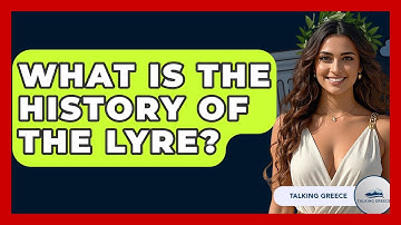 What Is The History Of The Lyre? - Talking Greece