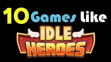 10 Games Like Idle Heroes