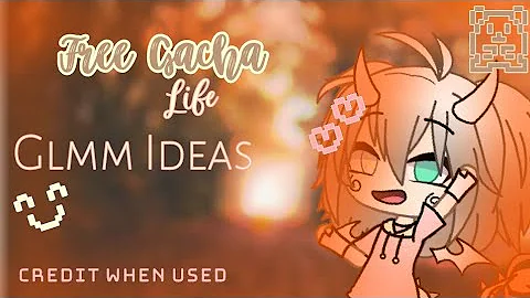 Free Gacha Life Glmm Ideas [Gacha Life Idead] | please credit if used