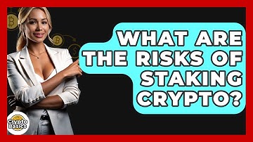 What Are The Risks Of Staking Crypto? - CryptoBasics360.com