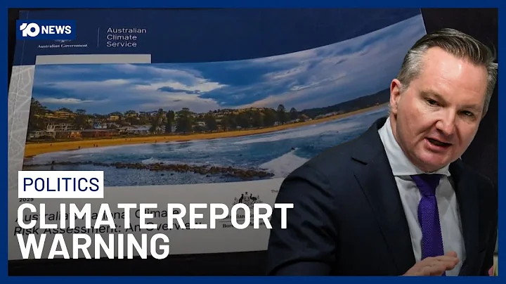 Australia’s Climate Risk Assessment Released With Grim Warning | 10 News