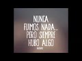 Nunca fuimos nada-Frases de Sarcasmo