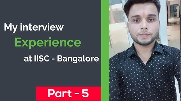 My Interview Experience at IISc-04 || IIT