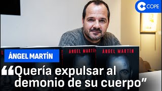 Ángel Martín habla de las discusiones con su pareja durante su brote psicótico