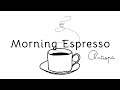 Morning Espresso by ANTIOPA