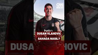 Beşiktaş'ta Olay Transfer! Dusan Vlahovic Sahada Nasıl?