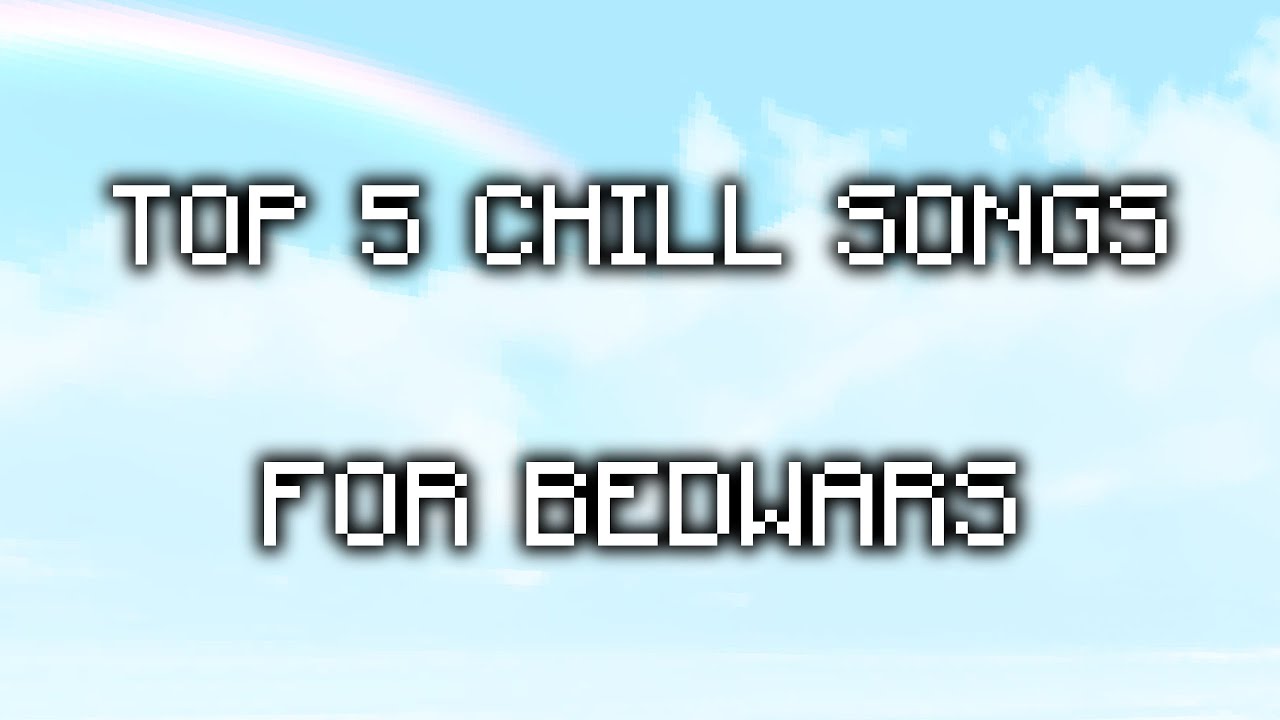 top-5-chill-songs-for-bedwars-no-copyright-youtube