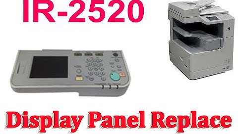 Canon IR-2520 Touch problem solve and panel Replace