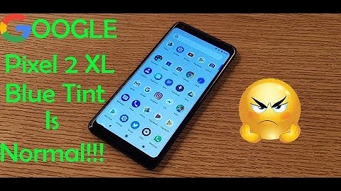 Blue Tint On Google Pixel 2 XL, Google: It