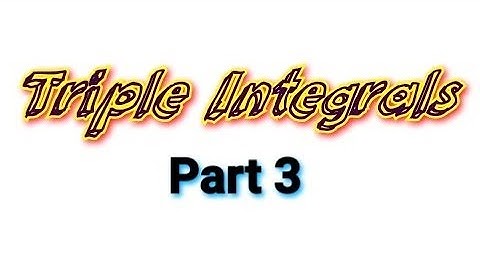 Triple Integrals /Part 3/Problems/5th Sem- Vector Calculus/Core-Complementary-Mathematics(Malayalam)