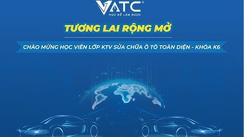 Khai giảng khóa học "Kỹ thuật viên sửa chữa ô tô toàn diện” khóa K6 năm 2023