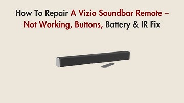 How To Repair A Vizio Soundbar Remote – Not Working, Buttons, Battery & IR Fix