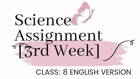 Science Assignment [Class: 8][English Version][3rd Week]