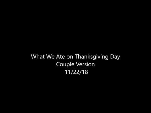 What We Ate on Thanksgiving Day – Couple Version 11/22/18