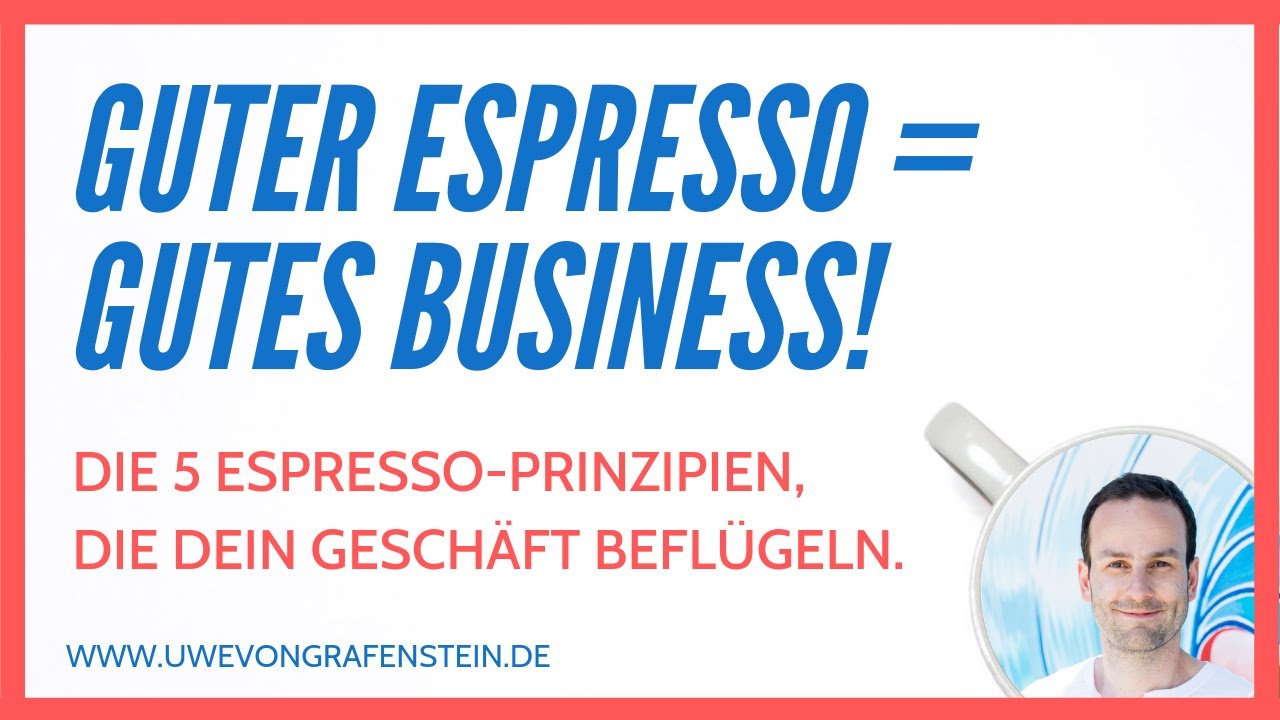 Guter Espresso = Gutes Business! - 5 Erfolgs-Strategien vom Barista - Uwe von Grafenstein