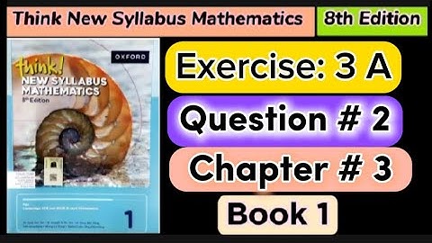 Exercise 3A question 2 , book 1 | 8th Edition think new syllabus mathematics book 1/ o level