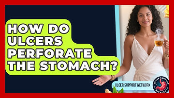 How Do Ulcers Perforate The Stomach? - Ulcer Support Network