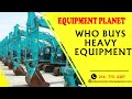 Who buys heavy equipment