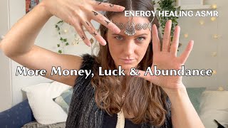 More Money, Luck, Abundance ASMR ENERGY HEALING ASMR (10 minutes subconscious reprogramming)