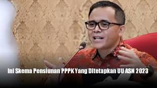 Skema Pensiunan PPPK Yang Ditetapkan UU ASN 2023