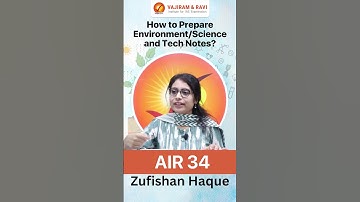 ZUFISHAN HAQUE, AIR 34 on How to Prepare Environment/Science and Tech Notes?