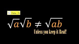sqrt(a)sqrt(b) not equal to Sqrt(ab) is possible