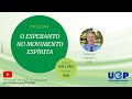 “O Esperanto no Movimento Espírita” com Geraldo Campetti (FEB)