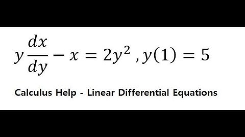 Calculus Help: Linear Differential Equations - Integrating Factor - y dx/dy-x=2y^2  ,y(1)=5