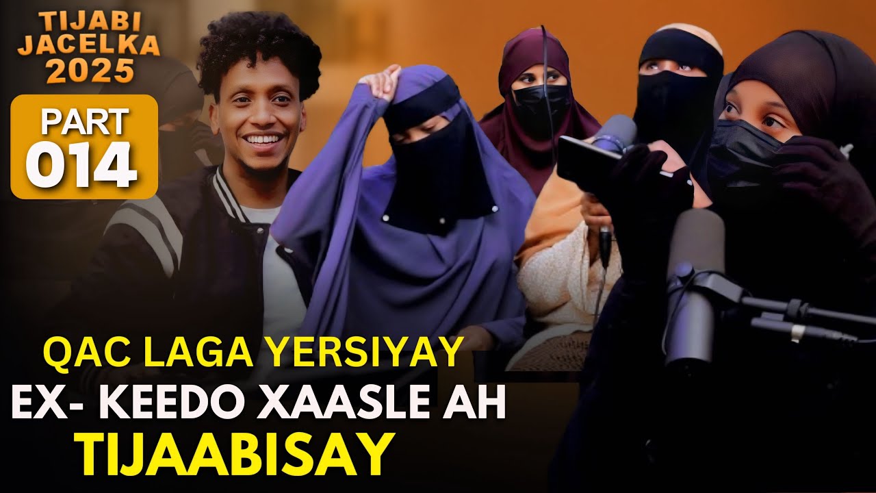 QAC KAYEERTAY EX-KEEDO XAASLE AH TIJAABISAY | TIJABI 2025P14|