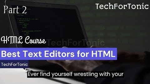 Best Text Editor for HTML | HTML | Web Development |TechForTonic