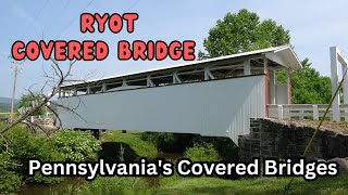 Ryot Covered Bridge ~ Pennsylvania's Covered Bridges