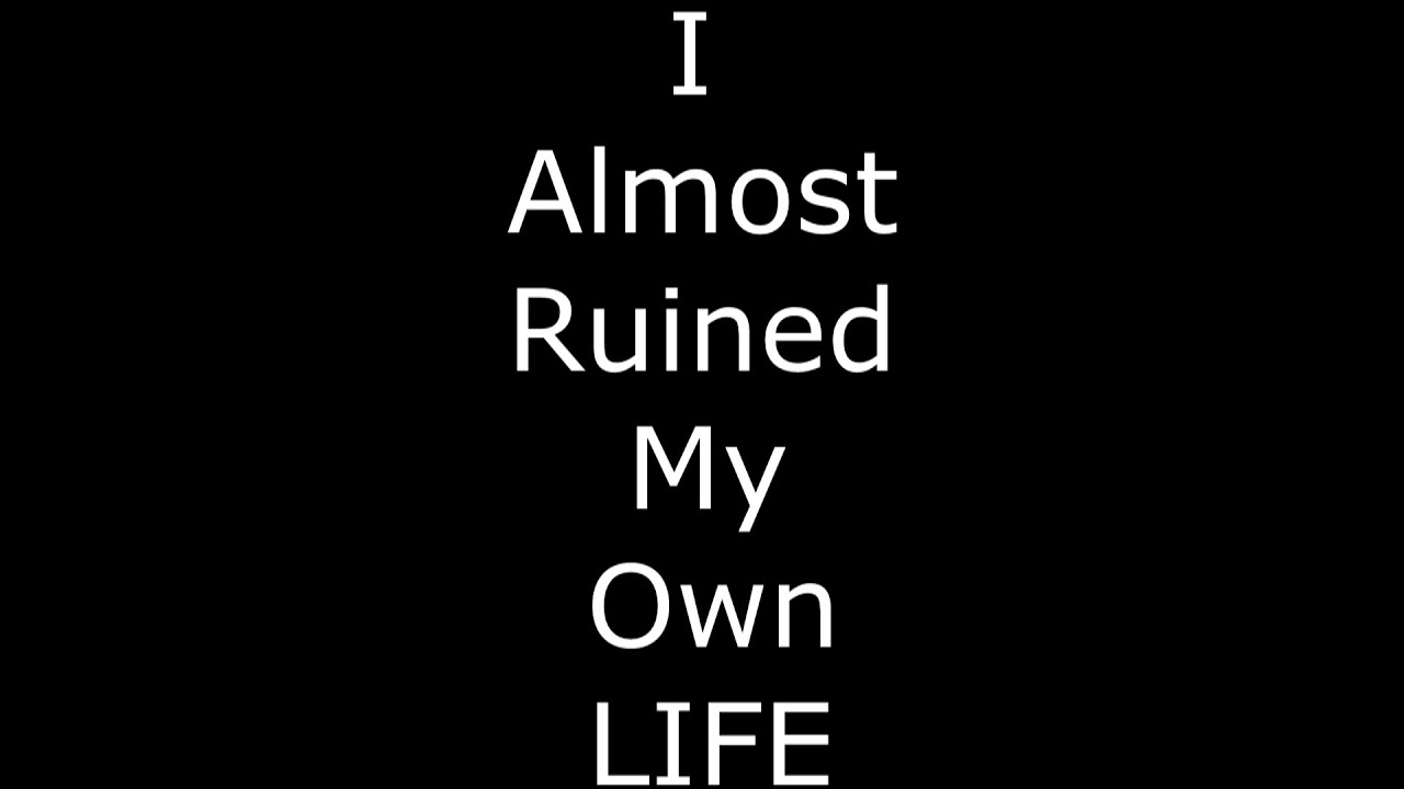 I Almost Ruined My Own Life. (Please Listen To The Whole Video) YouTube