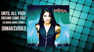 Nina - Until All Your Dreams Come True 2023 (JD Wood Dance Remix) (DimakSVideo)