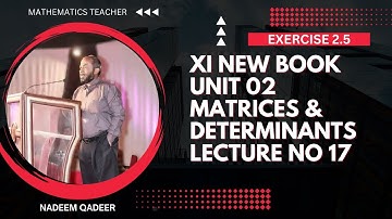 XI New Book | Matrices & Determinants | Ex 2.5 | Lecture 17 | Sindh Text Book Board | Karachi Board