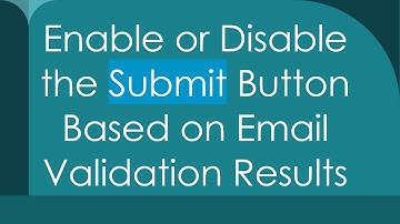 Enable or Disable the Submit Button Based on Email Validation Results