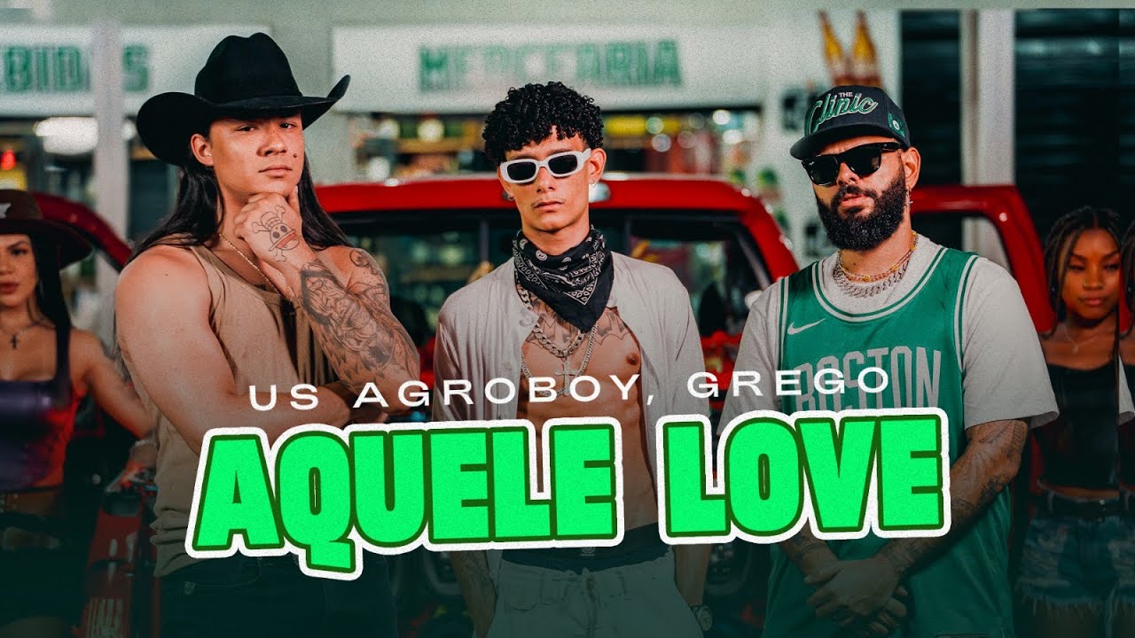 ouvir Aquele Love - Us Agroboy, Grego (Clipe Oficial)