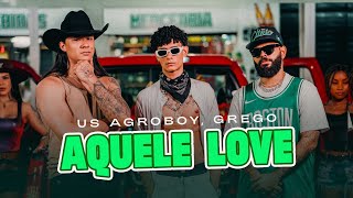 Aquele Love - Us Agroboy, Grego (Clipe Oficial)