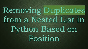 Removing Duplicates from a Nested List in Python Based on Position