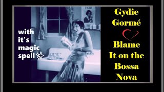Gydie Gormé - Blame It on the Bossa Nova (with Lyrics)